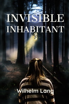 Invisible Inhabitant by Wilhelm Lang