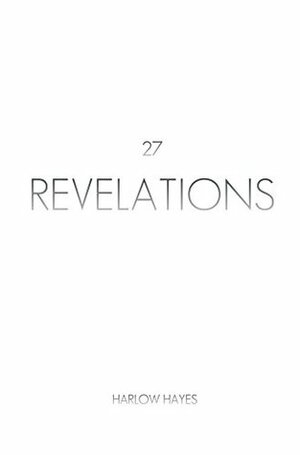 27 Revelations by Harlow Hayes