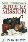 What I Wish I'd Known Before My Mission by John Bytheway