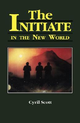 The Initiate in the New World, Volume 2 by Cyril Scott