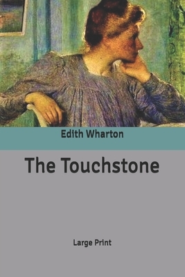 The Touchstone: Large Print by Edith Wharton