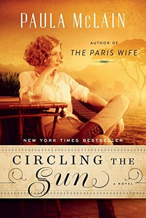 Circling the Sun by Paula McLain