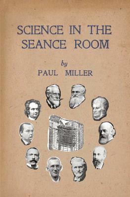 Science in the Séance Room by Paul Miller