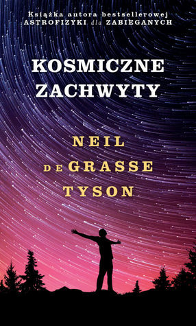 Kosmiczne zachwyty by Neil deGrasse Tyson, Dominika Braithwaite