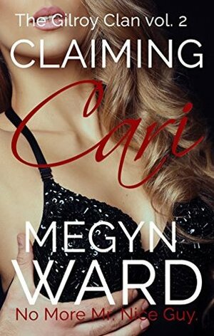 Claiming Cari by Megyn Ward