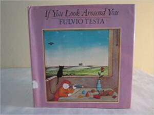 If You Look Around You by Fulvio Testa
