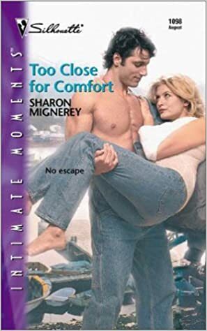 Too Close for Comfort by Sharon Mignerey