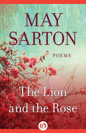 The Lion and the Rose: Poems by May Sarton