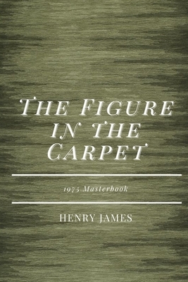 The Figure in the Carpet: Illustrated by Henry James