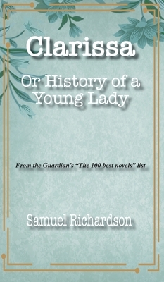 Clarissa Harlowe: Or History of a Young Lady (9 Volumes, Vol1) by Samuel Richardson