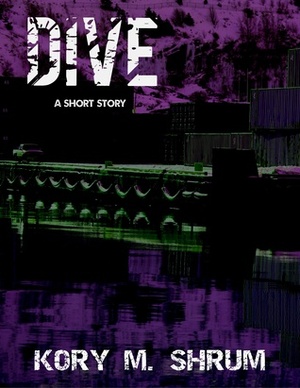 Dive: a short story by Kory M. Shrum