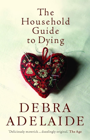 The Household Guide To Dying by Debra Adelaide