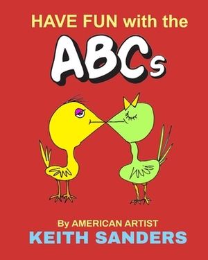 HAVE FUN With The ABCs by Keith Sanders