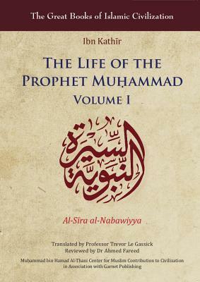 The Life of the Prophet Muá, Ammad: Volume I by Ibn Kath&#299;r