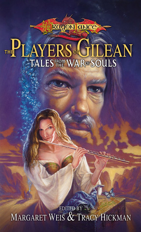 The Players of Gilean by Tracy Hickman, Margaret Weis, Richard A. Knaak, Jean Rabe, Douglas Niles, Aron Eisenberg, Paul B. Thompson