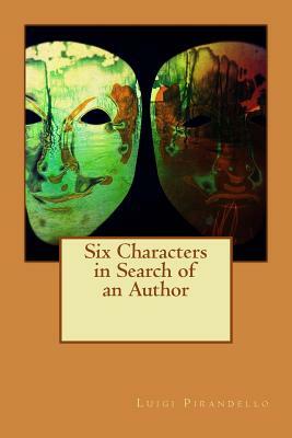 Six Characters in Search of an Author by Luigi Pirandello