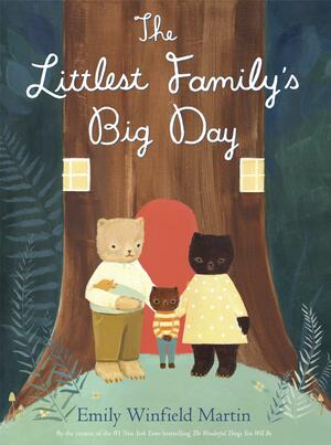 The Littlest Family's Big Day by Emily Winfield Martin