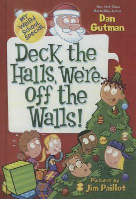 Deck the Halls, We're Off the Walls! by Dan Gutman