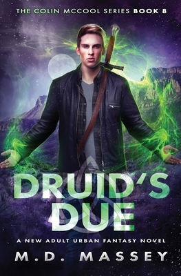 Druid's Due: A New Adult Urban Fantasy Novel by M. D. Massey