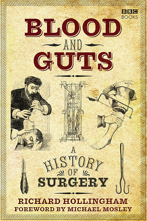 Blood and Guts: A History of Surgery by Richard Hollingham