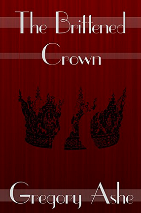 The Brittened Crown by Gregory Ashe