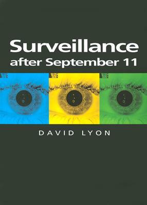 Surveillance After September 11 by David Lyon