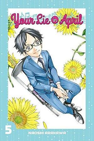 Your Lie in April Vol. 5 by Naoshi Arakawa, Naoshi Arakawa