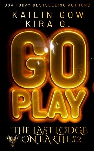 Go Play: A YA Paranormal Urban Fantasy Thriller by Kailin Gow, Kailin Gow, Kira G.