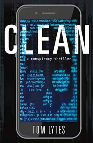 Clean: A Conspiracy Thriller by Tom Lytes