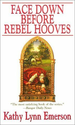 Face Down Before Rebel Hooves by Kathy Lynn Emerson