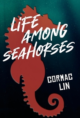 Life Among Seahorses by Cormac Lin