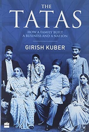 The Tatas: How a Family Built a Business and a Nation by Girish Kuber