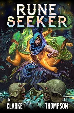 Rune Seeker: A LitRPG Adventure by J.M. Clarke, C.J. Thompson