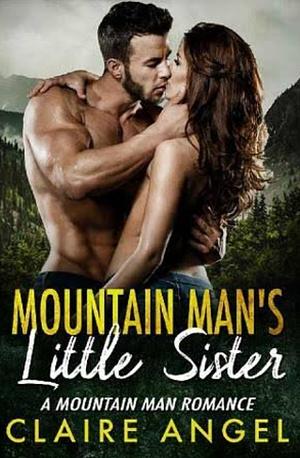 Mountain Man's Little Sister by Claire Angel