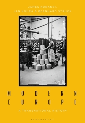 Modern Europe: A Transnational History by Jan Koura, James Koranyi, Bernhard Struck