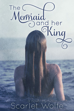 The Mermaid and Her King by Scarlet Wolfe