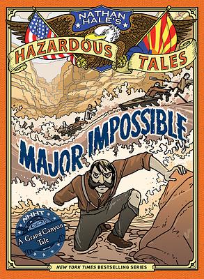 Major Impossible: A Grand Canyon Tale by Nathan Hale