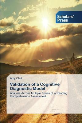 Validation of a Cognitive Diagnostic Model by Amy Clark