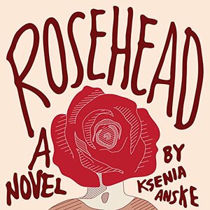 Rosehead by Ksenia Anske