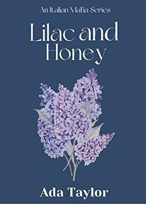 Lilac and Honey: An Italian Mafia Series by Ada Taylor