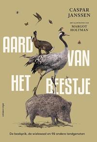 Aard van het beestje: de beekprik, de wielewaal en 98 andere landgenoten by Caspar Janssen