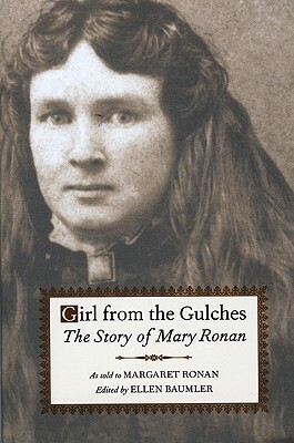 Girl from the Gulches: The Story of Mary Ronan by Ellen Baumler