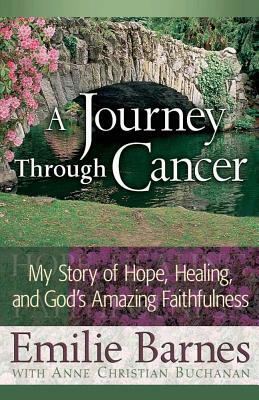 A Journey Through Cancer by Emilie Barnes