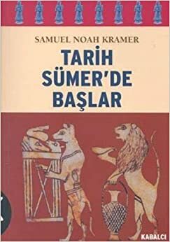 Tarih Sumer'de Baslar by Samuel Noah Kramer