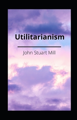 Utilitarianism illustrated by John Stuart Mill