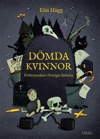 Dömda kvinnor - Förbryterskor i Sveriges historia by Elin Hägg