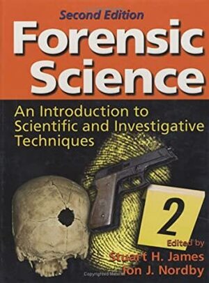 Forensic Science: An Introduction to Scientific and Investigative Techniques by Stuart H. James, Jon J. Nordby