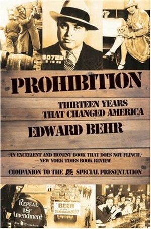 Prohibition: Thirteen Years That Changed America by Edward Samuel Behr