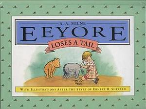 Eeyore Loses A Tail by A.A. Milne, A.A. Milne