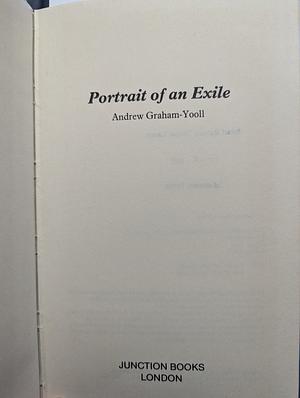 Portrait of an Exile by Andrew Graham-Yooll